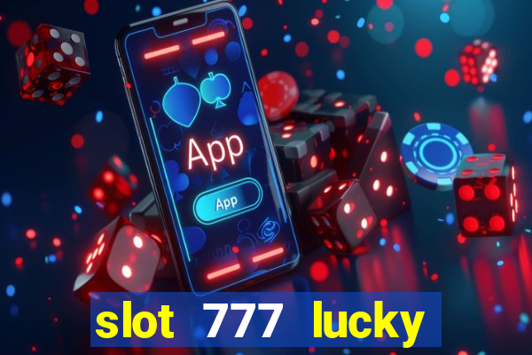 slot 777 lucky spin casino