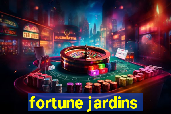 fortune jardins