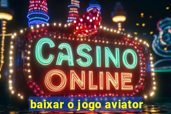 baixar o jogo aviator