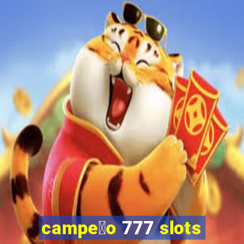 campe茫o 777 slots