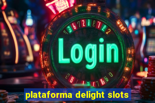 plataforma delight slots