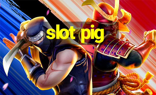 slot pig