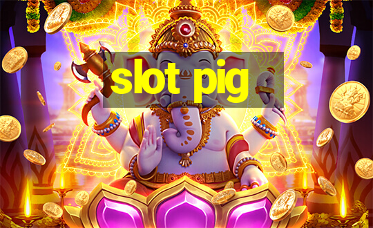 slot pig