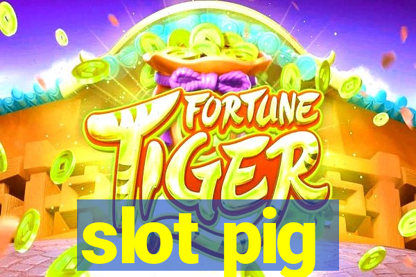 slot pig