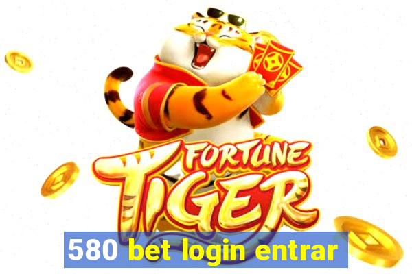 580 bet login entrar