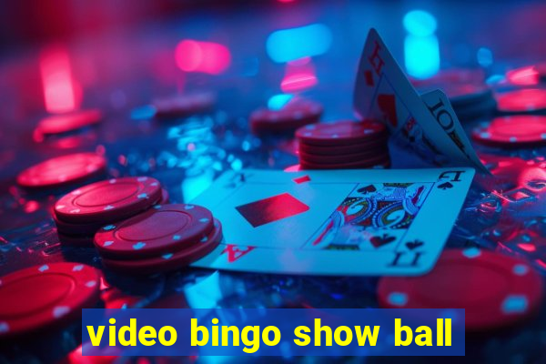 video bingo show ball