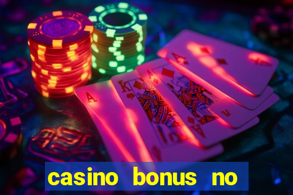 casino bonus no deposit bonus