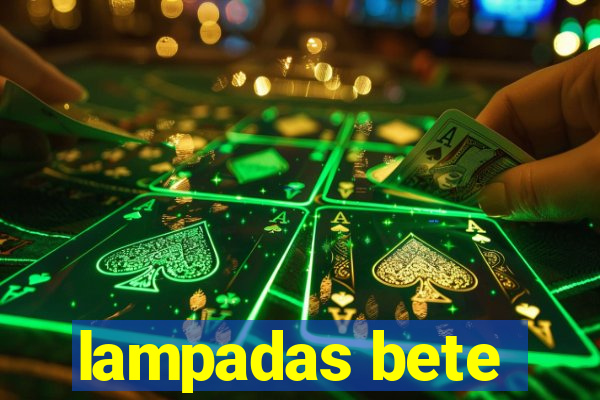 lampadas bete