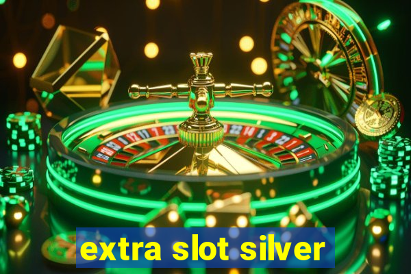 extra slot silver