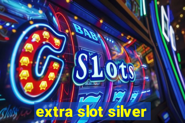 extra slot silver