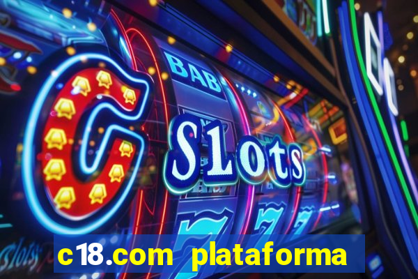 c18.com plataforma de jogos