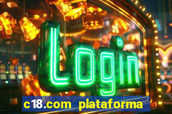 c18.com plataforma de jogos