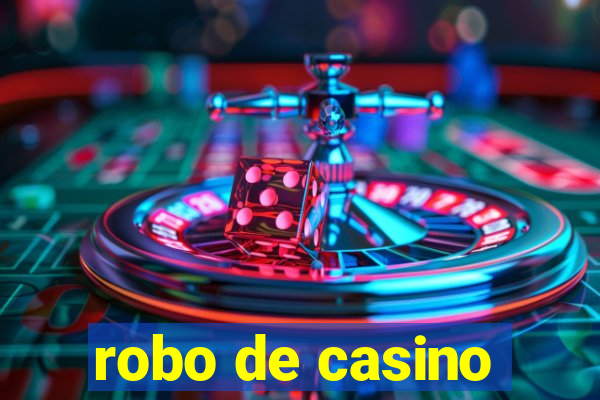 robo de casino