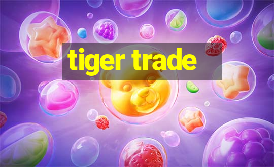 tiger trade