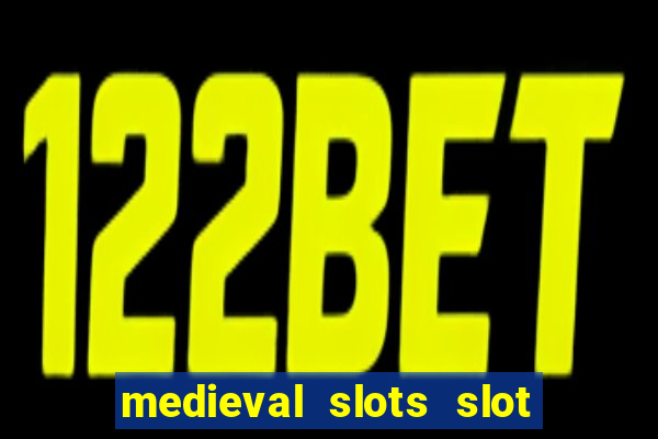 medieval slots slot free play