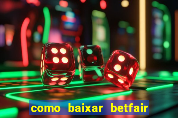 como baixar betfair no celular