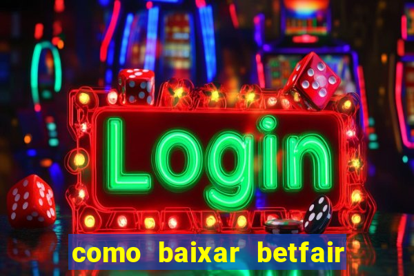 como baixar betfair no celular