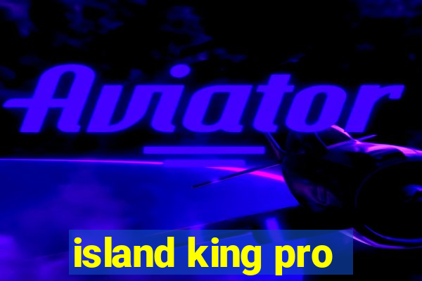 island king pro