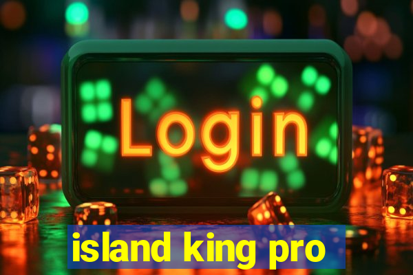 island king pro