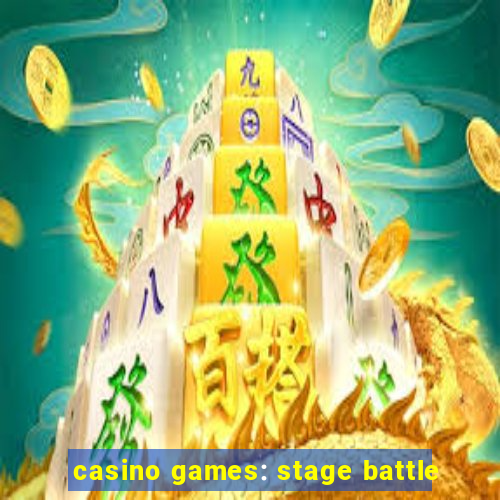 casino games: stage battle