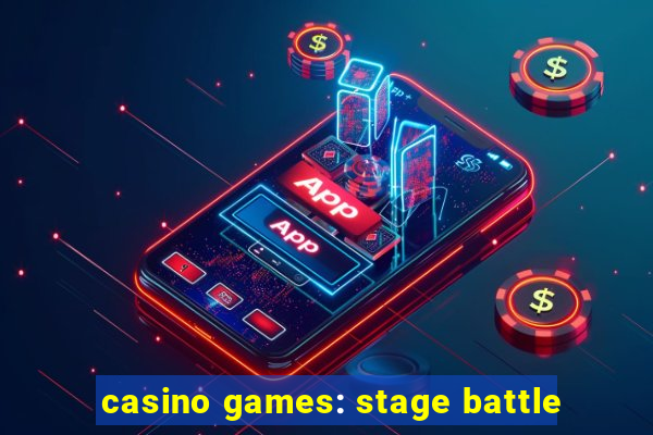 casino games: stage battle