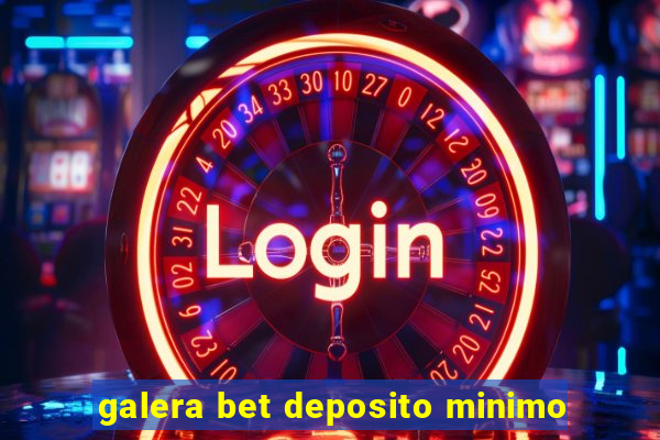 galera bet deposito minimo