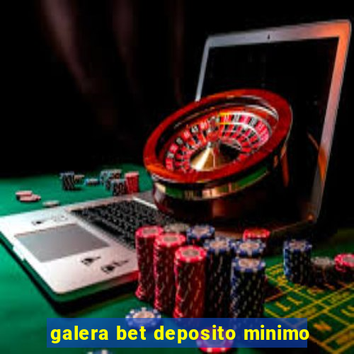 galera bet deposito minimo