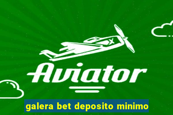 galera bet deposito minimo