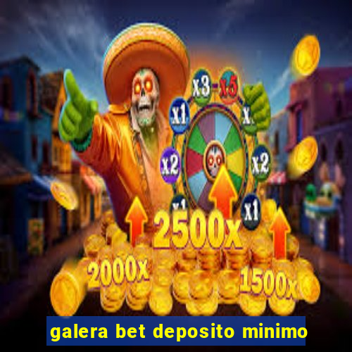 galera bet deposito minimo