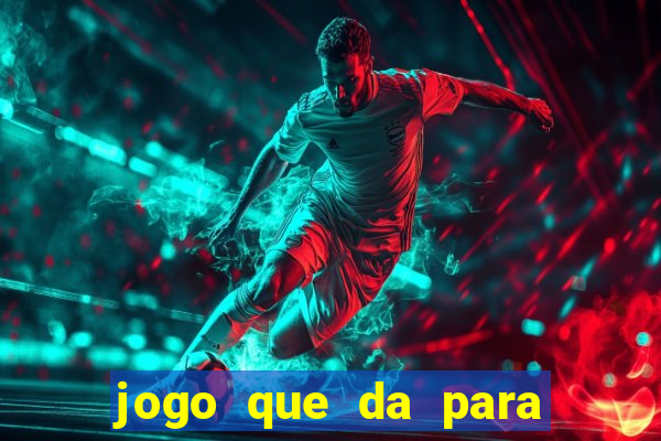 jogo que da para ganhar dinheiro