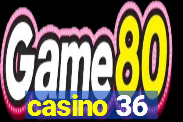 casino 36