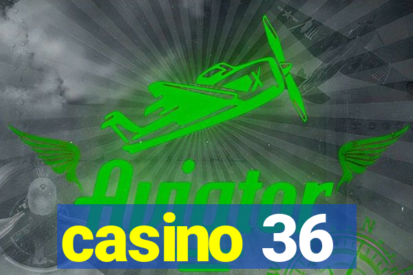 casino 36