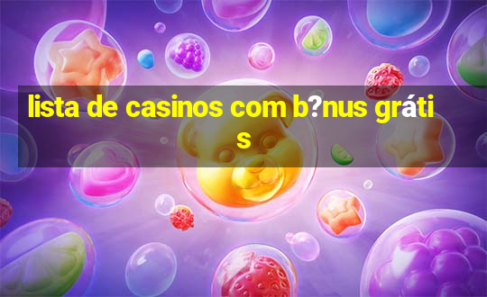 lista de casinos com b?nus grátis