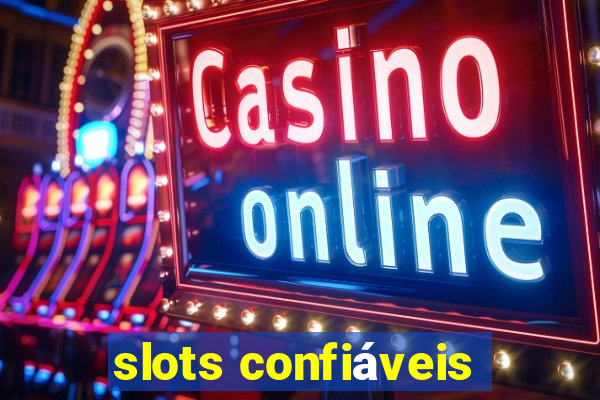 slots confiáveis