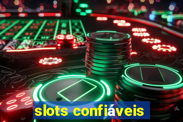 slots confiáveis