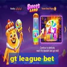 gt league bet