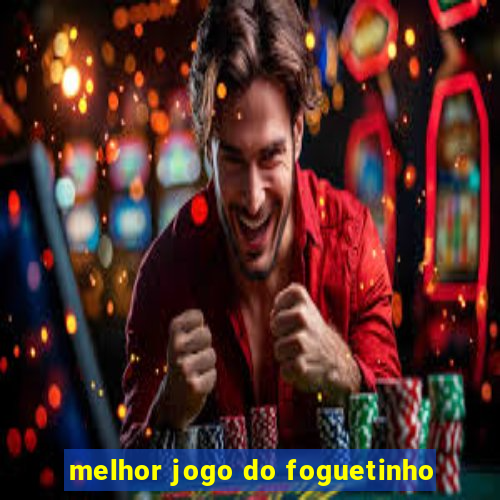 melhor jogo do foguetinho