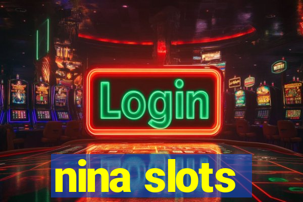 nina slots