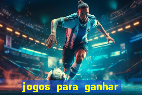 jogos para ganhar dinheiro rápido