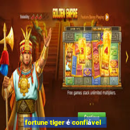 fortune tiger é confiável