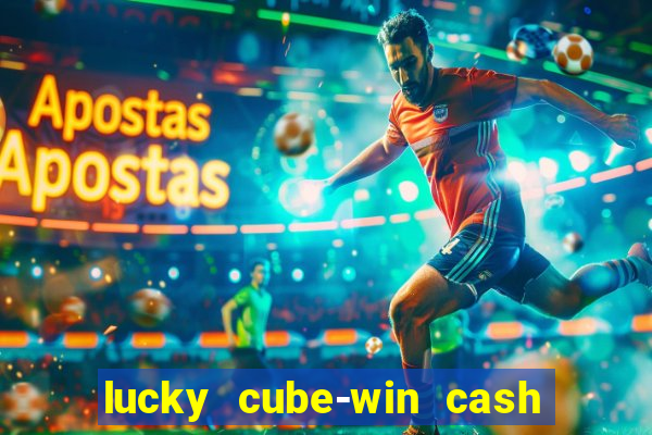 lucky cube-win cash (akses awal)