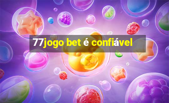 77jogo bet é confiável