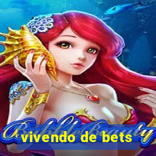 vivendo de bets