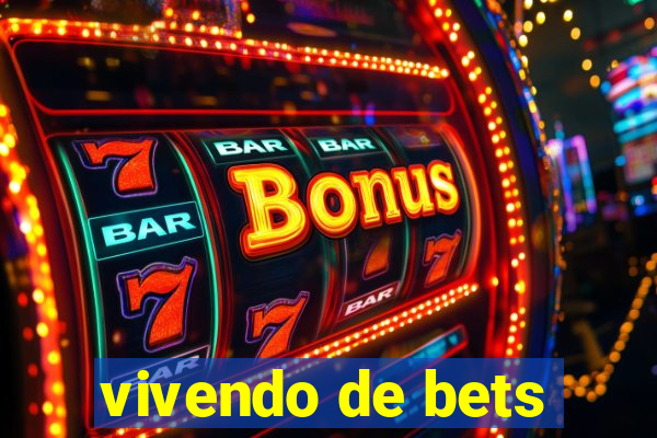 vivendo de bets