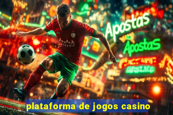 plataforma de jogos casino