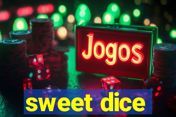 sweet dice