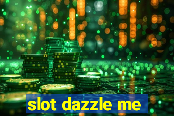 slot dazzle me