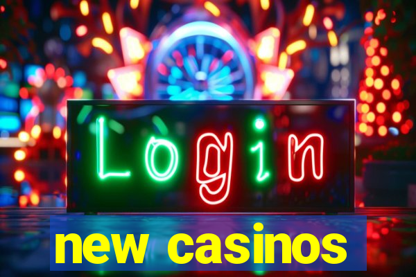 new casinos