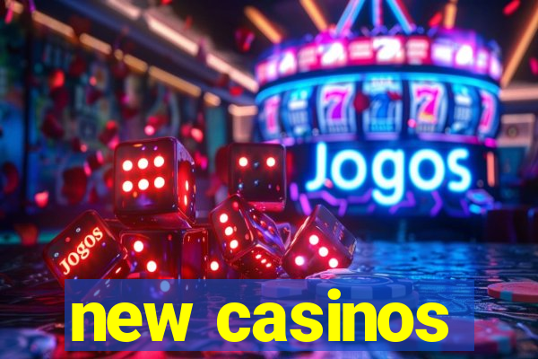 new casinos