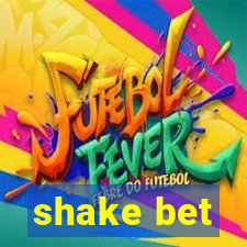 shake bet